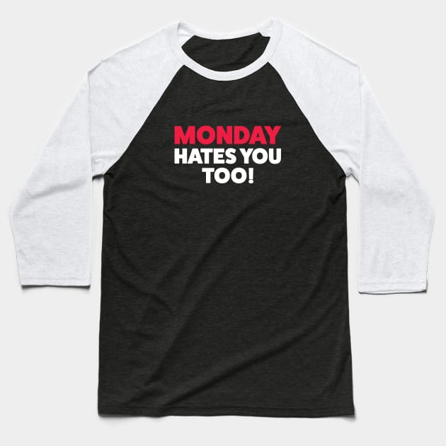 Mondays hate you too! Baseball T-Shirt by ExtraExtra